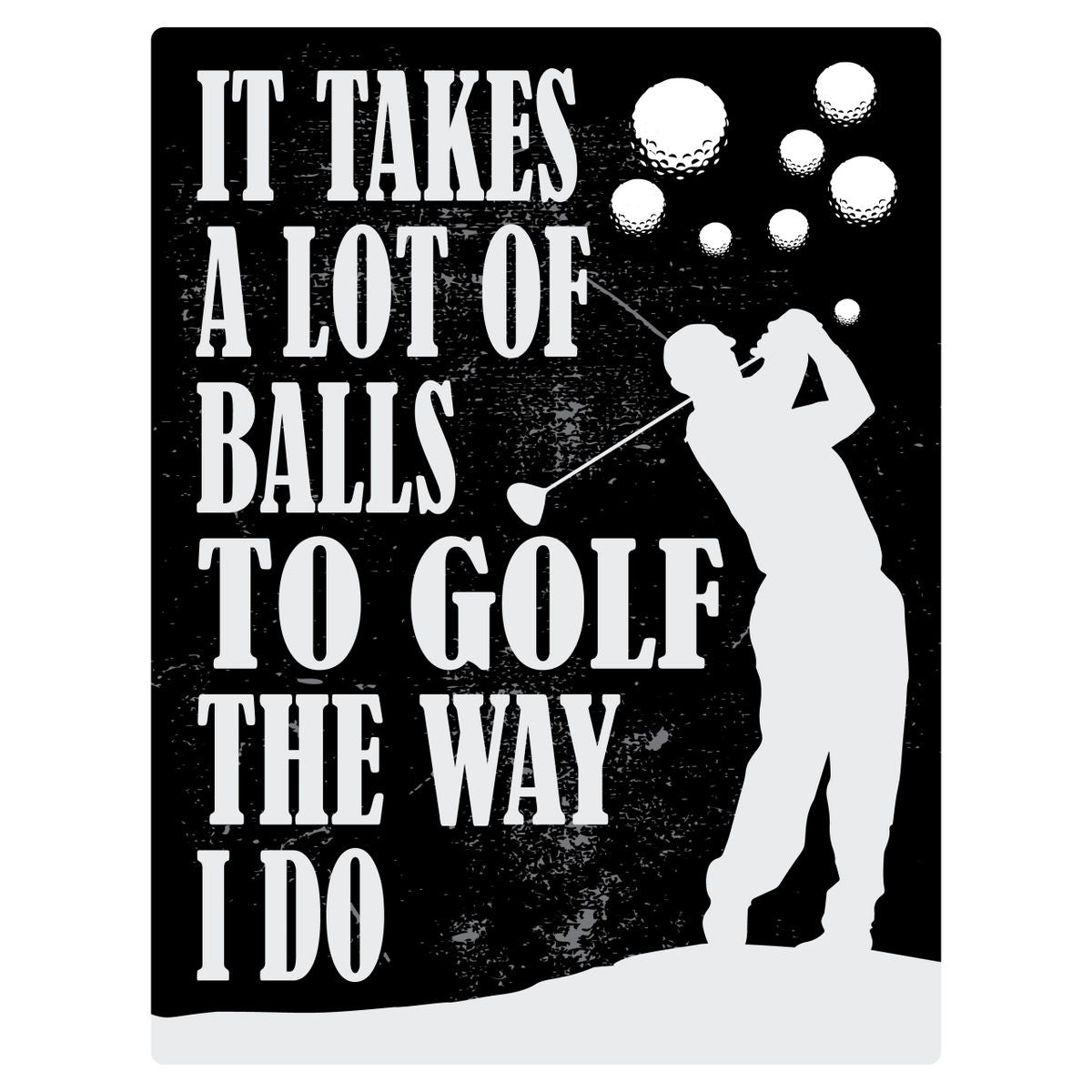 Gear Up Metal Sign - Golf The Way I Do RTSGS100-14